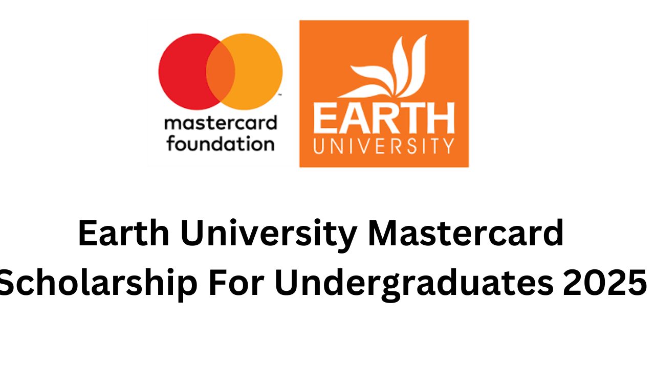Earth University Mastercard Scholarship For Undergraduates 2025